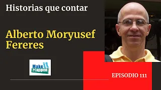 Historias que contar con Alberto Moryusef