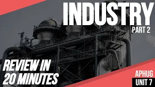 Industry (Part 2 ) | AP Human Geography Unit 7 Review in 20 minutes