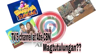 TV'5 at ABS-CBN Magtutulongan??GMA?Pagkakaisahan?