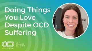 Doing Things You Love Despite OCD Suffering