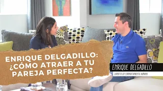 Enrique Delgadillo - ¿Cómo atraer a mi pareja perfecta? - Renata Roa