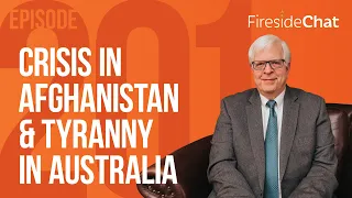 Fireside Chat Ep. 201 — Crisis in Afghanistan & Tyranny in Australia | Fireside Chat