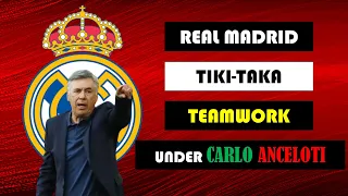TIKI-TAKA REBORN || TIKI-TAKA & TEAMWORK REAL MADRID UNDER CARLO ANCELOTTI