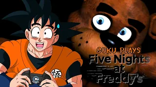 Goku Plays Five Nights at Freddy's | NEVER WORKING NIGHTSHIFTS AGAIN!