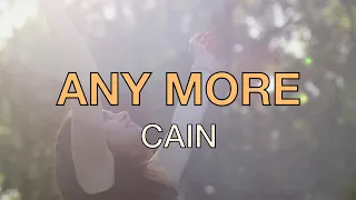 Any More - Cain - Lyric Video