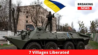 7 Villages Liberated by Ukraine Troops