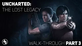 UNCHARTED: The Lost Legacy FULL Playthrough | Part 3 + Ending so Spoilers