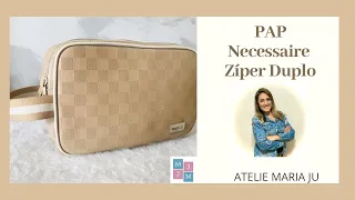 Necessaire com Zíper Duplo - técnica simples e acabamento perfeito!!