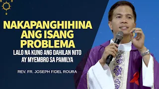 NAKAPANGHIHINA ANG ISANG PROBLEMA LALO NA KUNG ANG DAHILAN NITO AY MYEMBRO SA PAMILYA | Fr. Roura