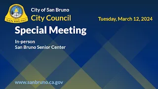 San Bruno City Council Special Meeting - Tuesday, March 12, 2024 6:00pm