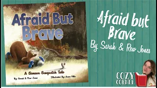 Afraid But Brave By Sarah and Rew Jones I My Cozy Corner Storytime Read Aloud