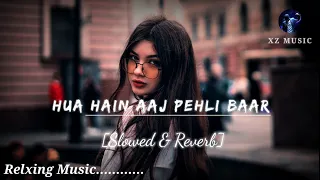 Hua Hai Aaj Pehli Baar - Arman Malik [Slowed & Reverb] #lofi #lofimusic #lofisongs #lofiremix