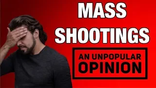 Mass Shootings: An Unpopular Opinion