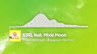 S3RL feat. Mixie Moon - Friendzoned (Alaguan Remix)