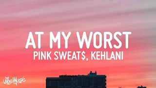 Pink Sweat$ - At My Worst (Remix) (Lyrics) ft. Kehlani