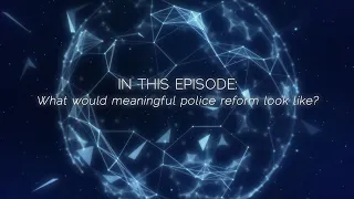 Project Sphere: What Would Meaningful Police Reform Look Like?