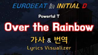 Powerful T / Over the Rainbow 가사&번역【Lyrics/Initial D/Eurobeat/이니셜D/유로비트】