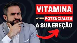 ESTA VITAMINA NATURAL PODE TE AJUDAR A MELHORAR A SUA EREÇÃO | DR. MATHEUS AMARAL - UROLOGISTA