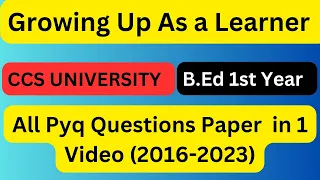 Growing Up As a Learner/ PYQs/ Important Topic/ B.Ed 1st Year/ B.Ed Exam 2024/