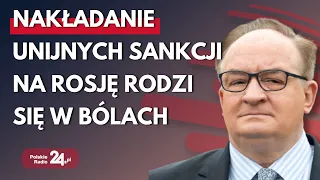 Jacek Saryusz-Wolski: sankcje wobec Rosji rodzą się bólach, kraje bronią sektorowych interesów