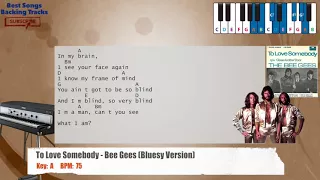 🎹 To Love Somebody - Bee Gees (Bluesy Version) Piano Backing Track with chords and lyrics