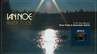 Ian Noe - River Fool (Audio Only)