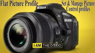 Nikon D5300 Installing New Picture Control Profiles. Set Picture Control