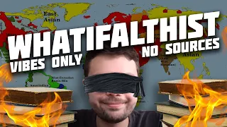 Whatifalthist Hates History - How WIAH Spins Narrative From Vibes