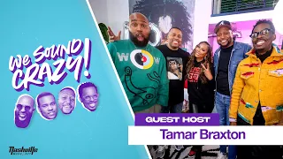 100 Episode Celebration w. guest co-host Tamar Braxton | We Sound Crazy Podcast