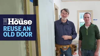 How to Repurpose an Old Door | This Old House