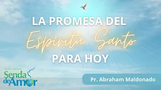 La promesa del Espíritu Santo para hoy - Abraham Maldonado - Iglesia Senda de Amor