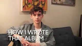 How I Wrote That Album: Troye Sivan "Blue Neighbourhood"