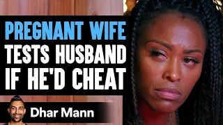 Pregnant Wife Tests Husband If He'd Cheat, Ending Is So Shocking | Dhar Mann