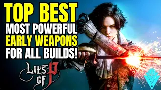 Lies Of P Top Best And Most Powerful Early Weapons For Every Single Build!