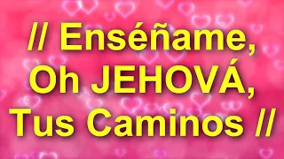 │Enséñame, Oh JEHOVÁ, Tus Caminos│- Alabanzas de Adoraciones (Letra - Lyrics)