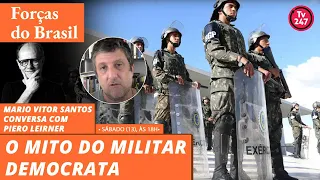 Forças do Brasil - O Mito do Militar Democrata, com Piero Leirner