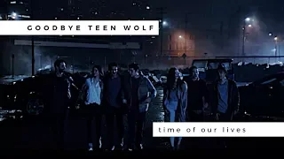 • Goodbye Teen Wolf │ time of our lives