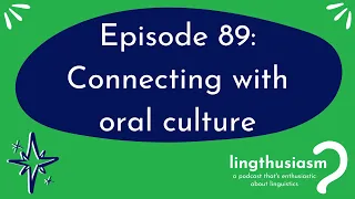 89: Connecting with oral culture