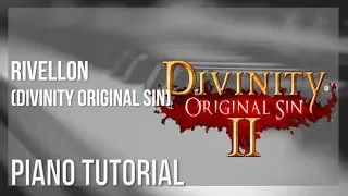 How to play Rivellon (Divinity Original Sin) by Borislav Slavov on Piano (Tutorial)