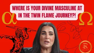 Where Is Your Divine Masculine At In the Twin Flame Journey!