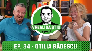 OTILIA BĂDESCU: "Tata zicea că dacă vine la meci, vrea victorie!" | VREAU SĂ ȘTIU Podcast EP. 34