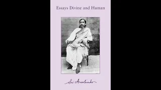 Sri Aurobindo (1.2.13) - The Silence behind Life (Essays Divine and Human)