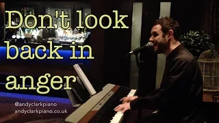 Don't Look Back in Anger - live piano/vocal cover