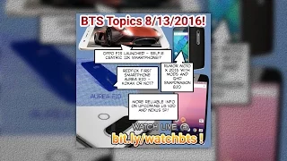 BTS 8/13/2016 - Oppo F1s, Moto X 2016, Redfox Aurea E10, Nexus 5P, LG V20, & More!