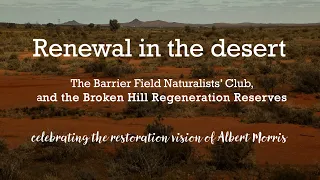 Renewal in the desert. The Barrier Field Naturalists’ Club & The Broken Hill Regeneration Reserves.