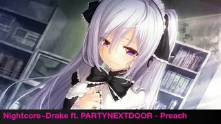 【Nightcore】~Drake - Preach (Feat. PARTYNEXTDOOR)