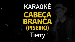 Cabeça Branca Piseiro - Tierry (Karaokê Version)