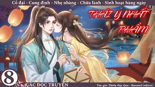 (8) Thái Y Nhất Phẩm; truyện cung đình, hài hước, cổ đại, y thuật, mỹ thực, ngọt ngào