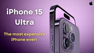 iPhone 15 Ultra - The most expensive iPhone ever!