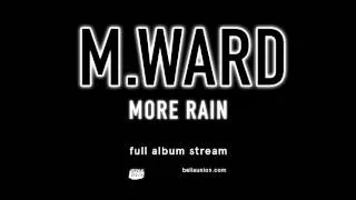 M. Ward - More Rain [Full album stream]